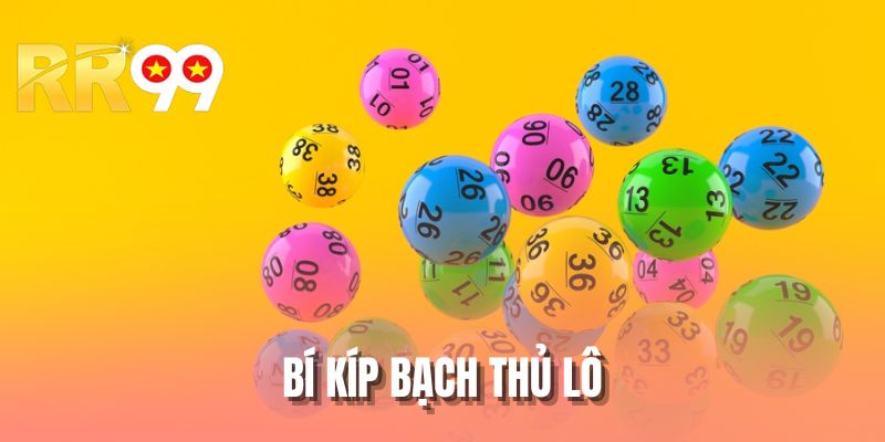 Bí Kíp Bạch Thủ Lô - Hé Lộ Mẹo Hay Rinh Thưởng Lớn