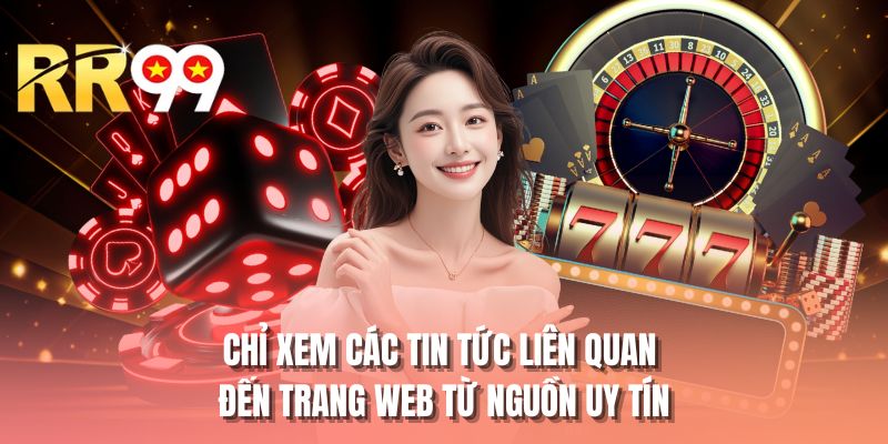 Chỉ xem các tin tức liên quan đến trang web từ nguồn uy tín