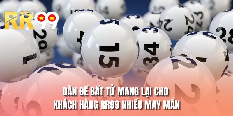 Dàn đề bất tử mang lại cho khách hàng RR99 nhiều may mắn