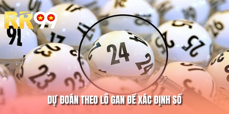 Dự đoán theo lô gan để xác định số