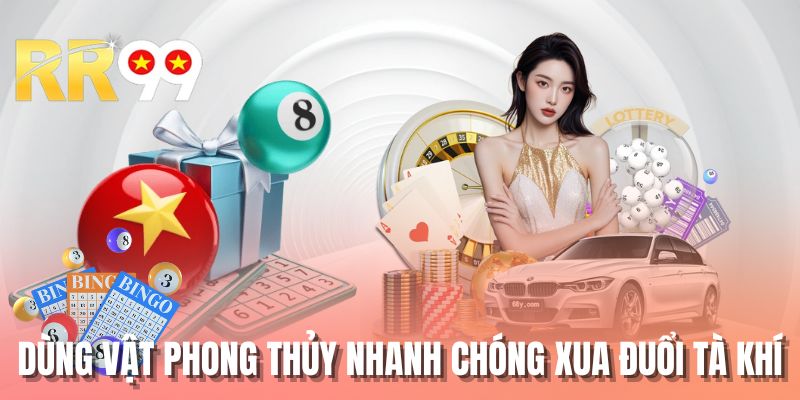 Dùng vật phong thủy nhanh chóng xua đuổi tà khí