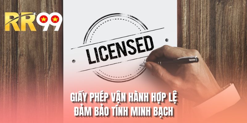 Giấy phép vận hành hợp lệ đảm bảo tính minh bạch