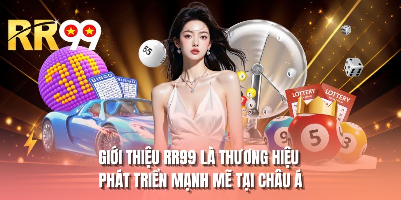 Giới thiệu RR99 là thương hiệu phát triển mạnh mẽ tại Châu Á