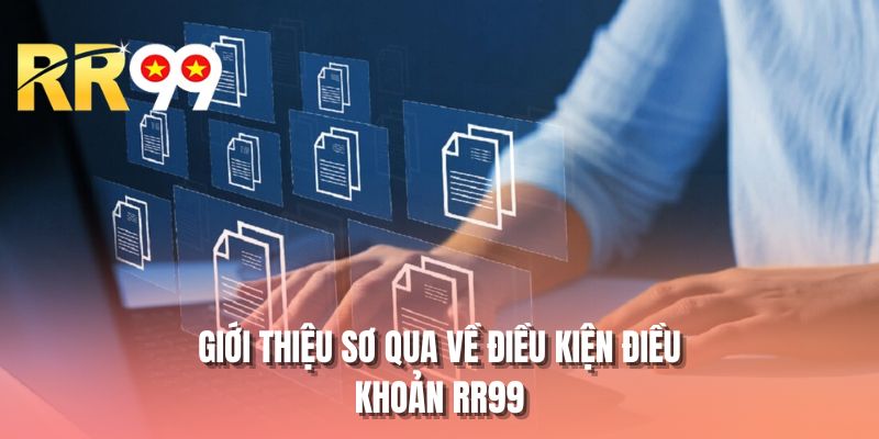 Giới thiệu sơ qua về điều kiện điều khoản RR99