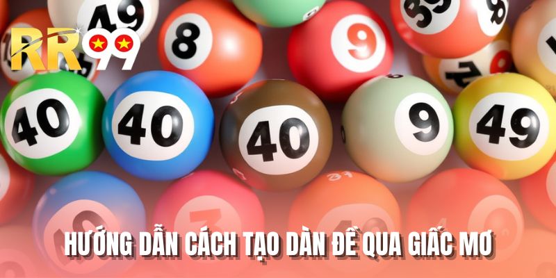 Hướng dẫn cách tạo dàn đề qua giấc mơ