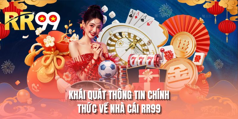 Khái quát thông tin chính thức về nhà cái RR99