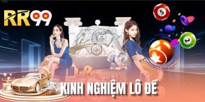 Kinh Nghiệm Lô Đề Xương Máu Làm Chủ Mọi Cuộc Chơi Tại RR99