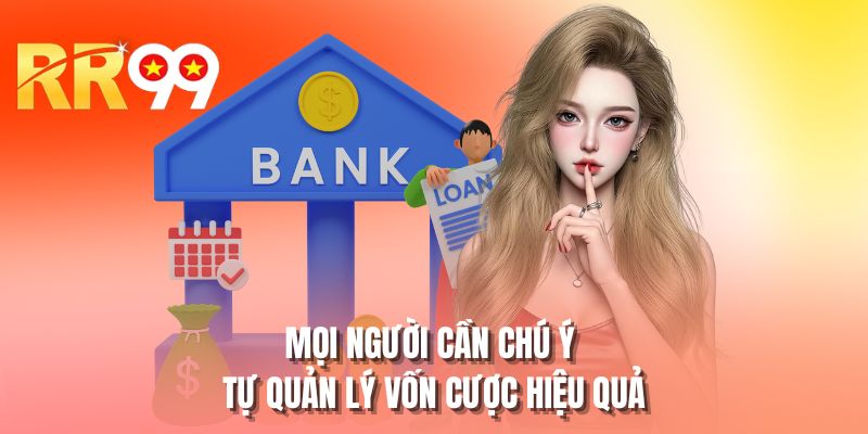 Mọi người cần chú ý tự quản lý vốn cược hiệu quả
