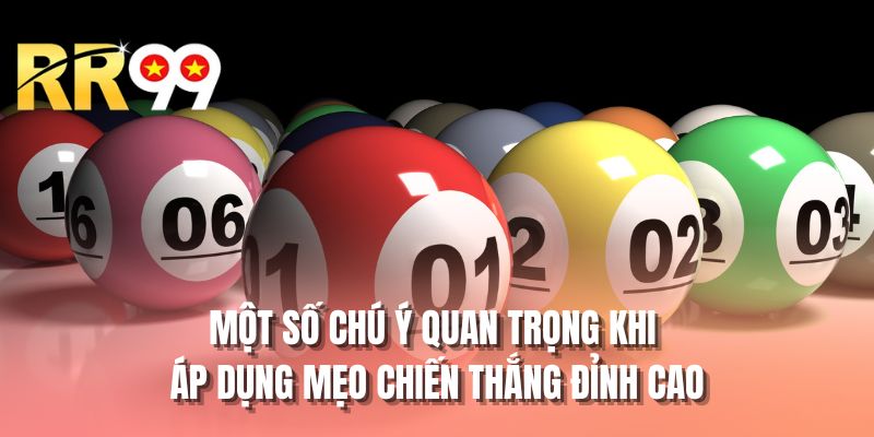 Một số chú ý quan trọng khi áp dụng mẹo chiến thắng đỉnh cao