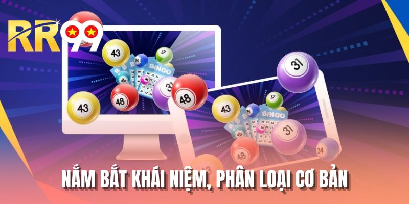 Nắm bắt khái niệm, phân loại cơ bản