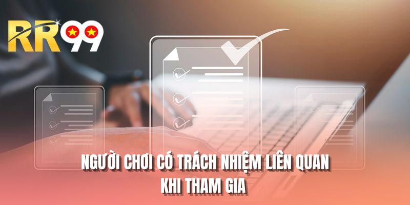 Người chơi có trách nhiệm liên quan khi tham gia