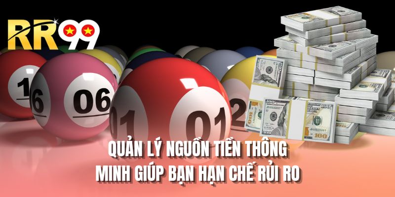Quản lý nguồn tiền thông minh giúp bạn hạn chế rủi ro
