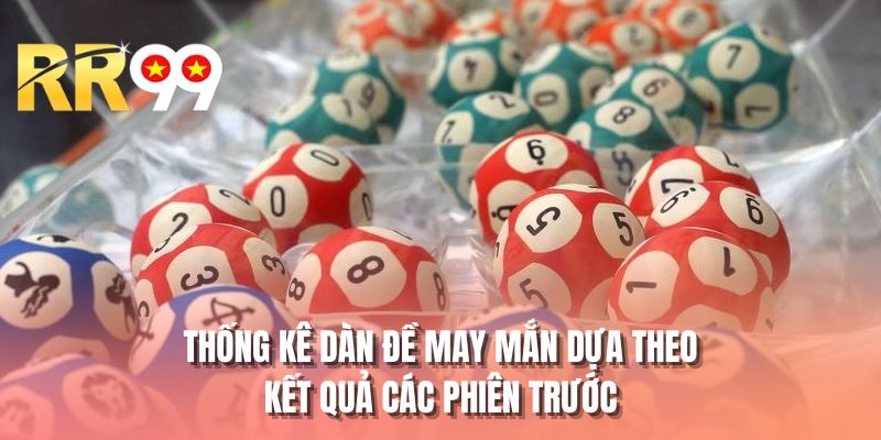 Thống kê dàn đề may mắn dựa theo kết quả các phiên trước