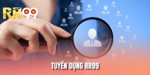 Tuyển Dụng RR99 - Cơ Hội Kiến Tạo Sự Nghiệp Bền Vững