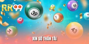 Xin Số Thần Tài Cầu Linh Nghiệm Cùng Nhà Cái Uy Tín RR99